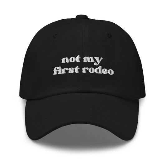 Not My First Rodeo - White Embroidery Dad hat