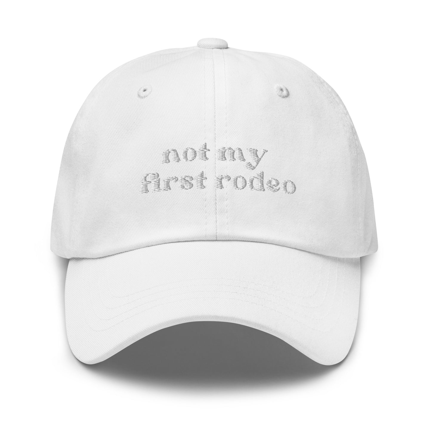 Not My First Rodeo - White Embroidery Dad hat