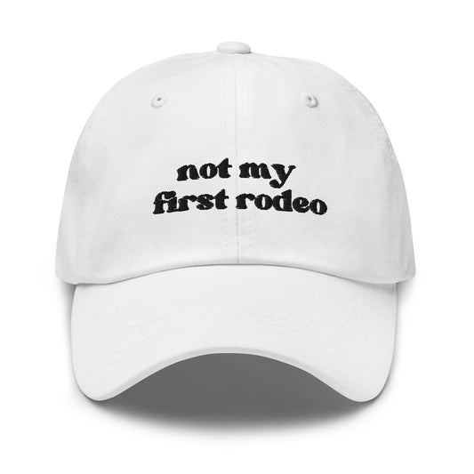 Not My First Rodeo - Black Embroidery Dad hat