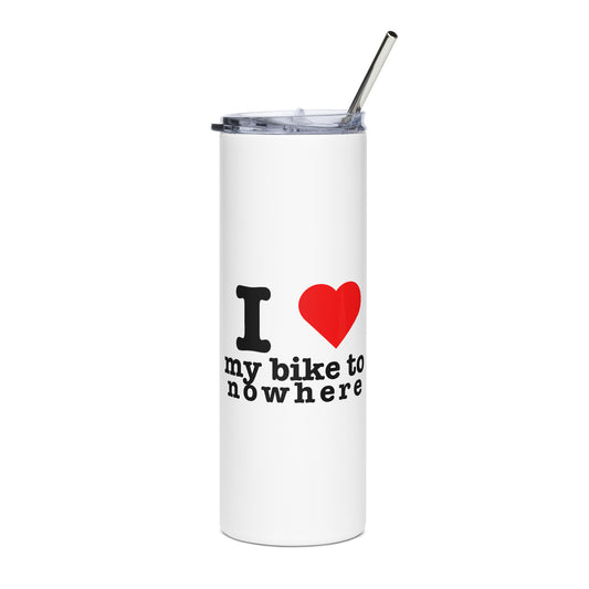 I Love My Bike To Nowhere - Stainless steel tumbler