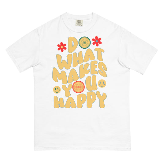 What Makes You Happy - Full Front Comfort Color Tee