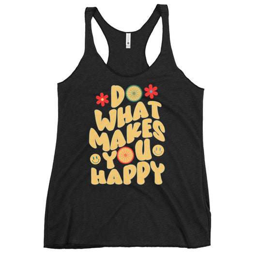 What Makes You Happy - Women's Racerback Tank